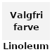 Valgfri Linoleum farve - benyt notatfeltet (780,-)